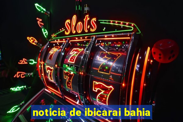 noticia de ibicarai bahia