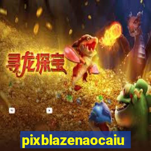 pixblazenaocaiu