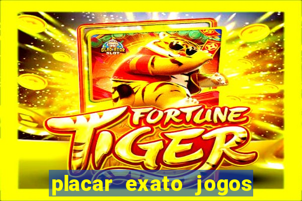 placar exato jogos de hoje