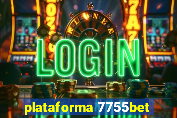 plataforma 7755bet