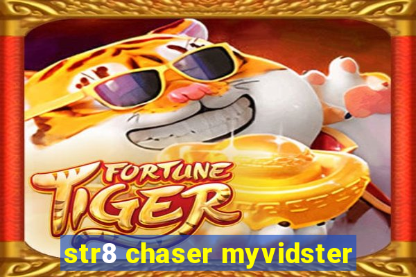 str8 chaser myvidster