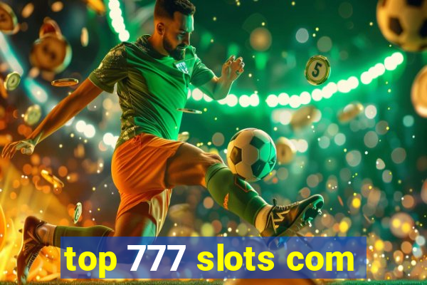 top 777 slots com