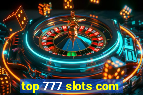 top 777 slots com