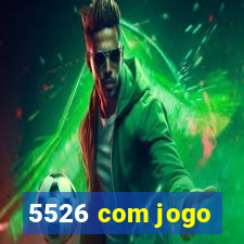 5526 com jogo