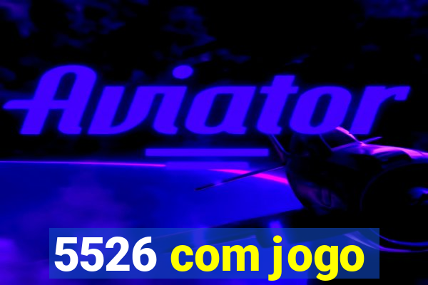 5526 com jogo