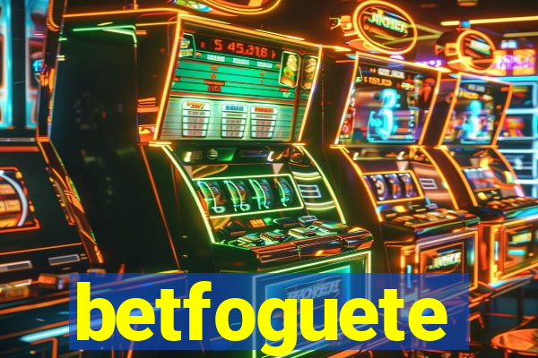 betfoguete