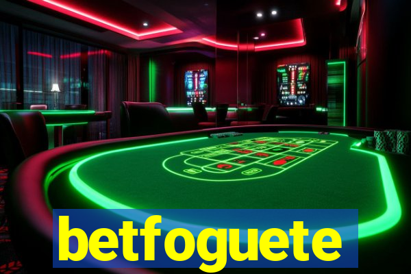 betfoguete