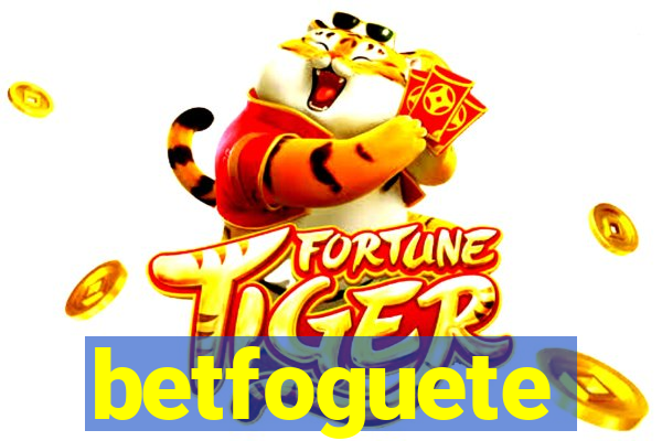 betfoguete