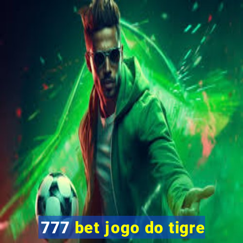 777 bet jogo do tigre