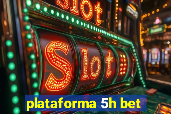 plataforma 5h bet