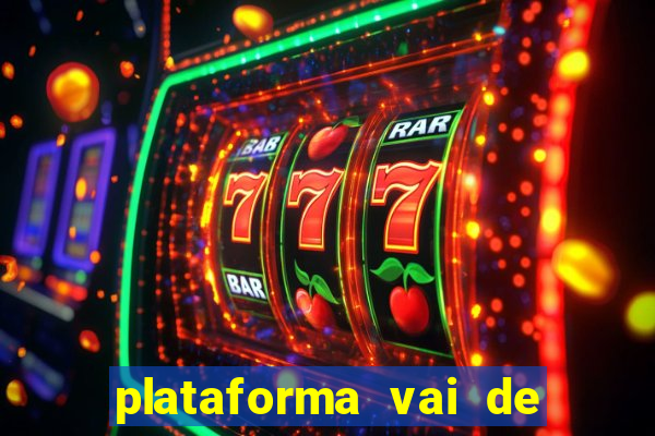 plataforma vai de bet gusttavo lima