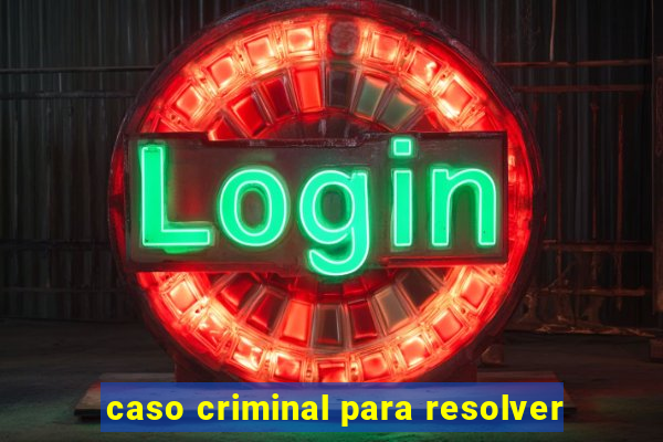 caso criminal para resolver