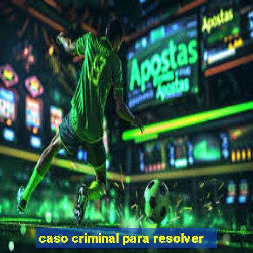 caso criminal para resolver