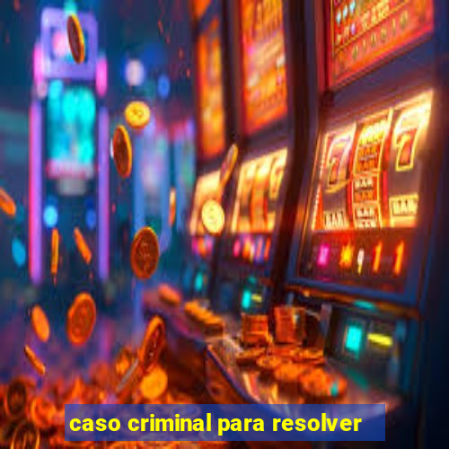 caso criminal para resolver