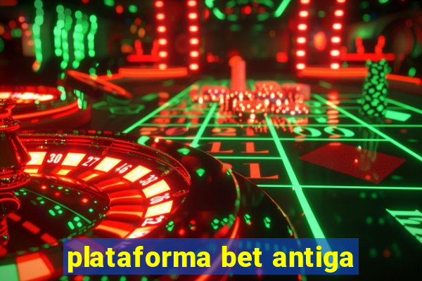 plataforma bet antiga