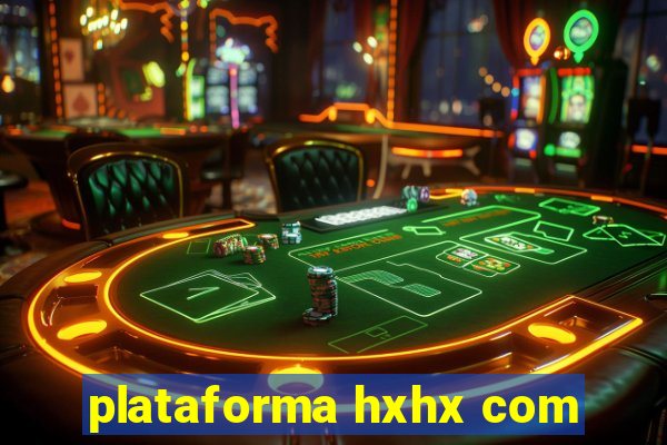 plataforma hxhx com