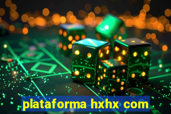 plataforma hxhx com