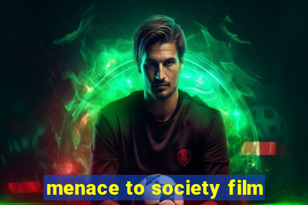 menace to society film