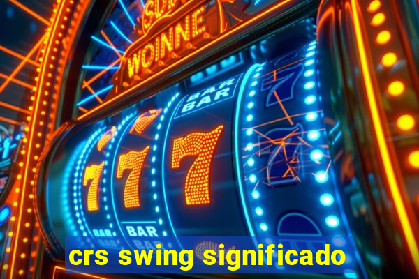 crs swing significado