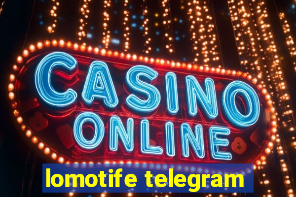 lomotife telegram