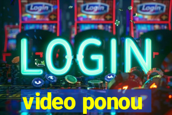 video ponou