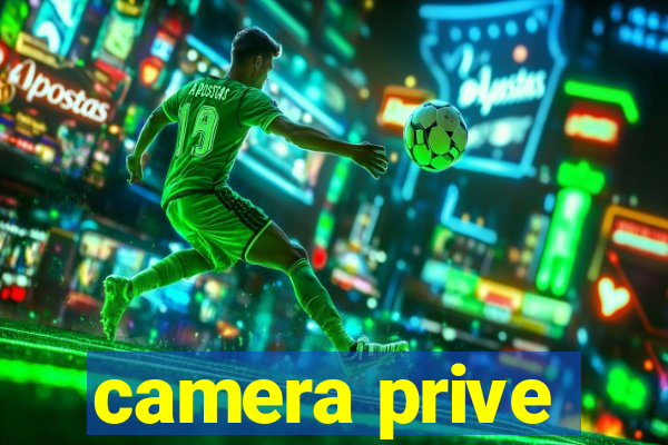 camera prive