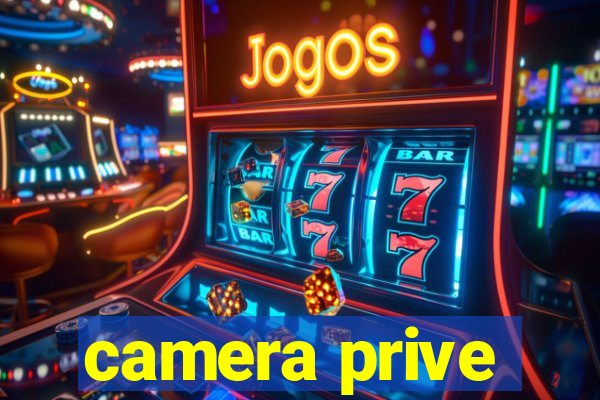 camera prive