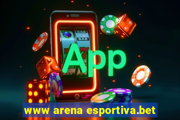 www arena esportiva.bet