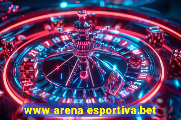 www arena esportiva.bet