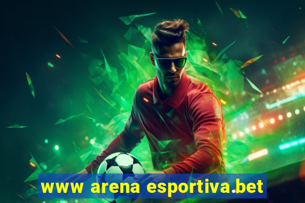 www arena esportiva.bet