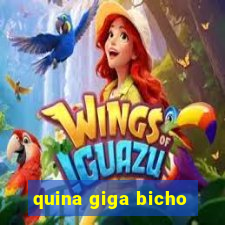 quina giga bicho