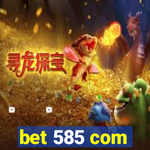 bet 585 com