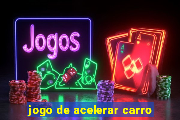 jogo de acelerar carro