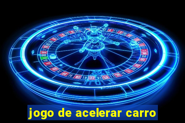 jogo de acelerar carro