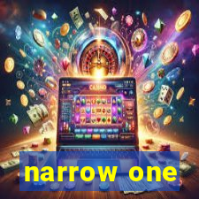 narrow one