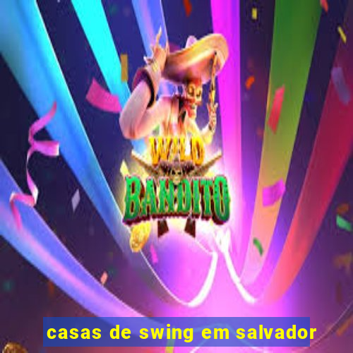 casas de swing em salvador