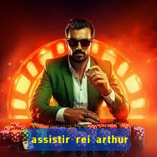 assistir rei arthur 2004 dublado