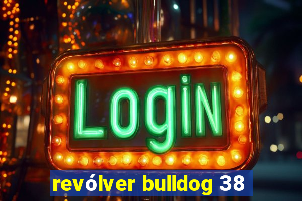 revólver bulldog 38