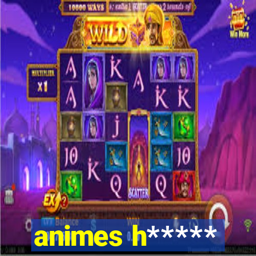 animes h*****