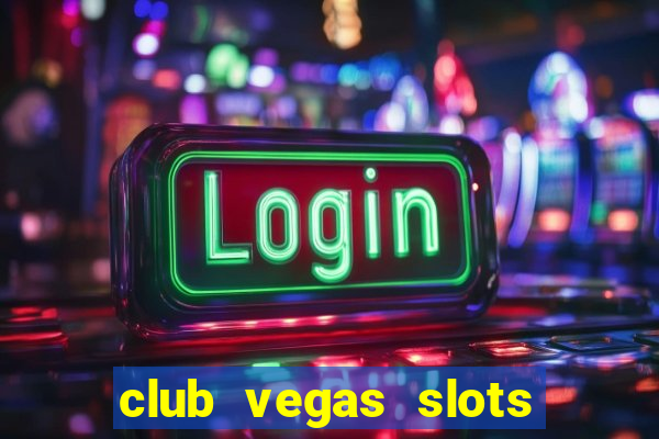 club vegas slots casino games 777