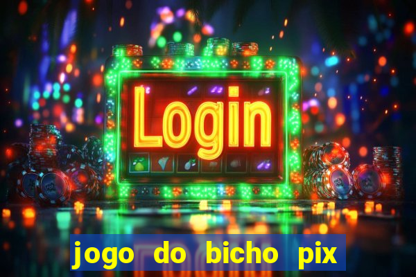 jogo do bicho pix da sorte