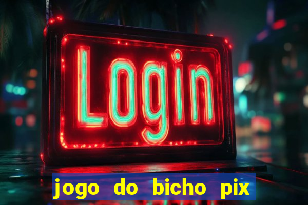 jogo do bicho pix da sorte