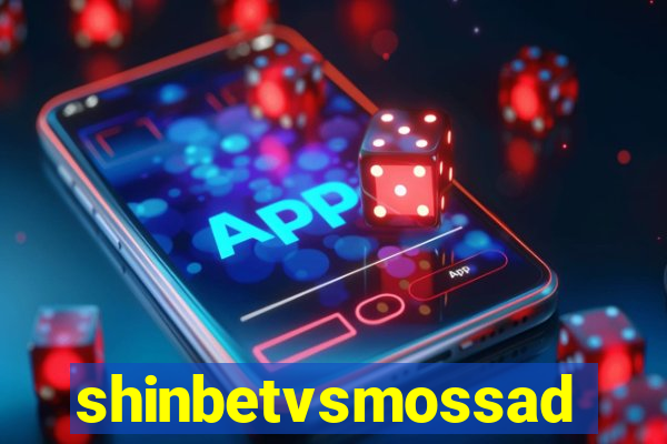 shinbetvsmossad