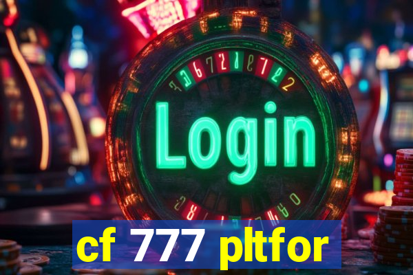 cf 777 pltfor