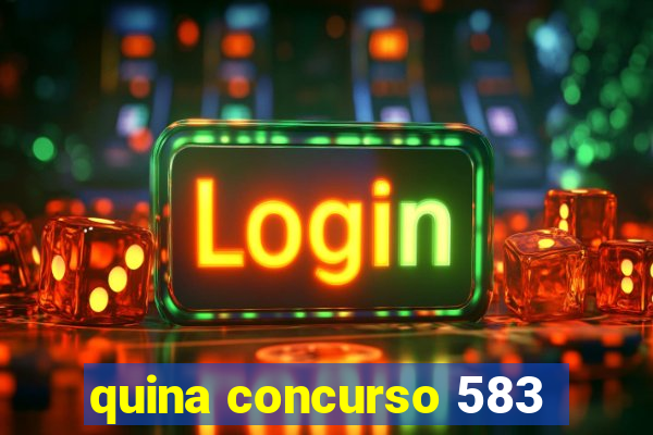 quina concurso 583