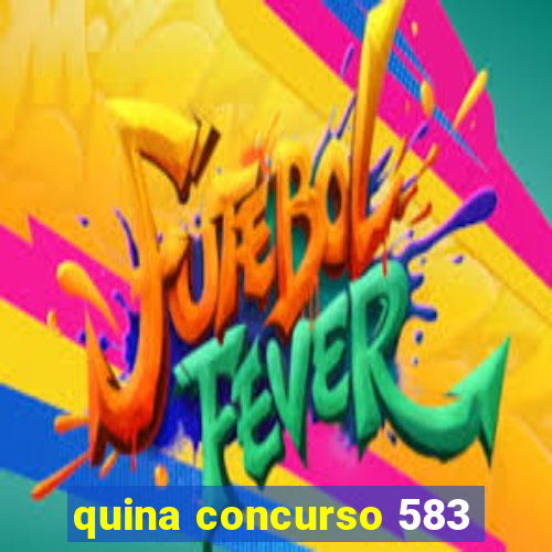 quina concurso 583