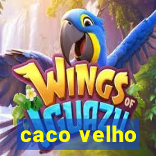 caco velho