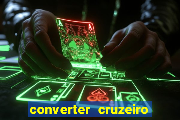 converter cruzeiro para real