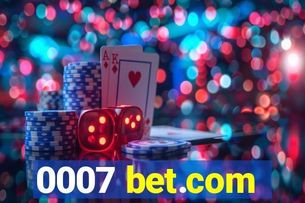 0007 bet.com