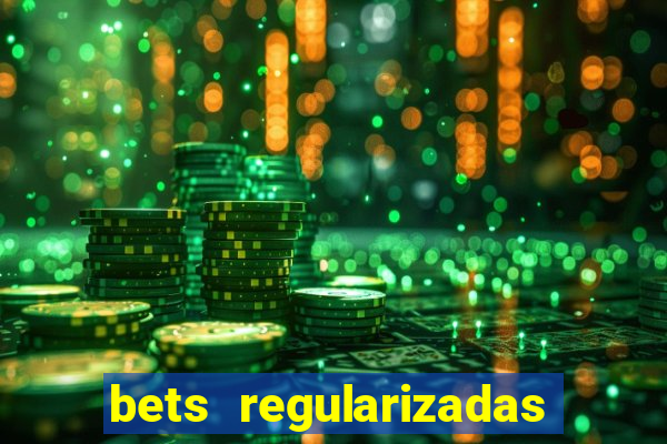 bets regularizadas no brasil